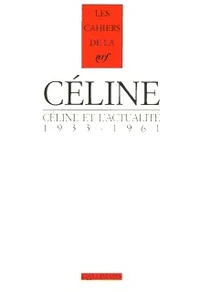 Céline et l'actualité 1933-1961
