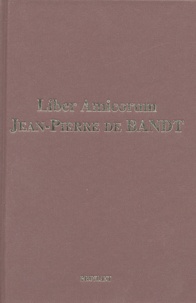 Jean-Pierre de Bandt - Liber amicorum : Jean-Pierre de Bandt.