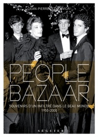 Jean-Pierre de Lucovich - People Bazaar - Souvenirs d'un infiltré dans le beau monde 1950-2000.