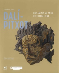 Jean-Pierre De Rycke - La vida es sueno Dali-Pitxot - Une amitié au coeur du surréalisme.