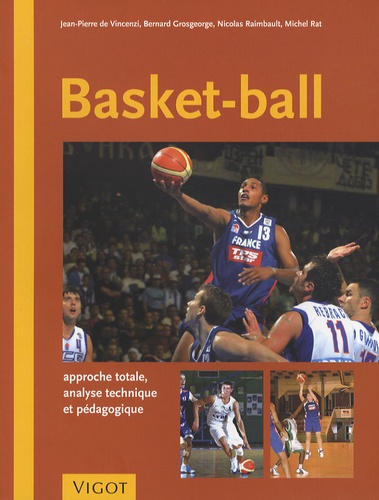 Basket-Ball - Approche totale, analyse technique... de Jean-Pierre de  Vincenzi - Livre - Decitre