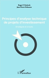 Jean-Pierre Debourse - Principes d'analyse technique de projets d'investissement - Stratégies et projets.