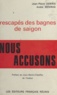 Jean-Pierre Debris et André Menras - Rescapés des bagnes de Saïgon, nous accusons.