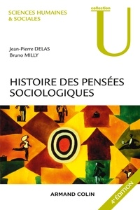 Jean-Pierre Delas et Bruno Milly - Histoire des pensées sociologiques - 4e éd..
