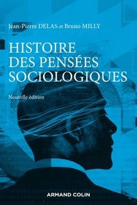 Jean-Pierre Delas et Bruno Milly - Histoire des pensées sociologiques.