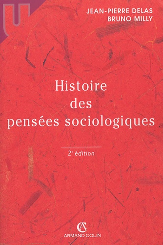 Jean-Pierre Delas et Bruno Milly - Histoire des pensées sociologiques.