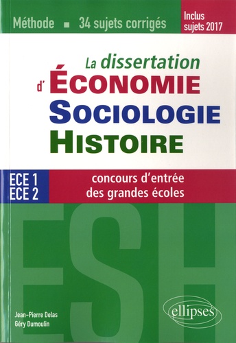 La dissertation d'Economie, Sociologie, Histoire (ESH) aux concours d'entrée des grandes écoles de commerce. 34 sujets corrigés  Edition 2017