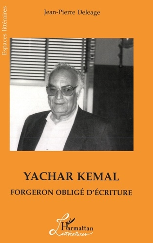 Yachar Kemal. Forgeron Oblige D'Ecriture