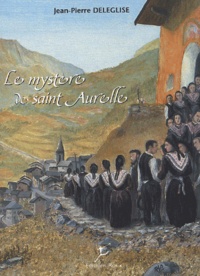 Jean-Pierre Deleglise - Le mystère de saint Aurelle.