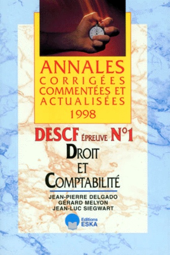 Jean-Pierre Delgado et Gérard Melyon - Droit Et Comptabilite Descf Epreuve N° 1. Annales Corrigees, Commentees Et Actualisees 1998.