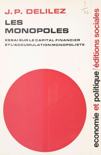 Les monopoles. Essai sur le capital financier et l'accumulation monopoliste