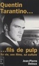 Jean-Pierre Deloux - Quentin Tarantino... fils de Pulp - Sa vie, ses films, sa culture.