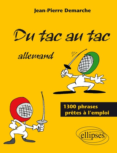 Allemand Du Tac Au Tac. 1300 Phrases Pretes A L'Emploi