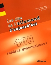 Jean-Pierre Demarche et Bernard Straub - Les clés de l'allemand d'aujourd'hui - 408 repères grammaticaux.
