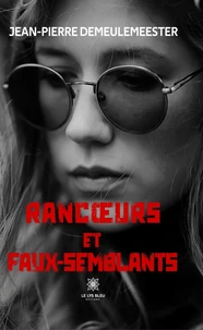 Rancoeurs et faux-semblants