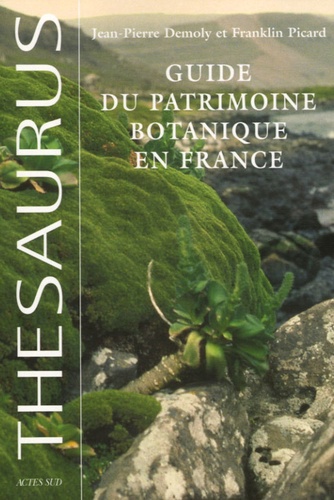 Jean-Pierre Demoly et Franklin Picard - Guide du patrimoine botanique en France.