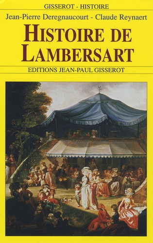 Jean-Pierre Deregnancourt et Claude Reynaert - Histoire de Lambersart.