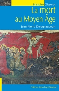 Jean-Pierre Deregnaucourt - La mort au Moyen-Age.