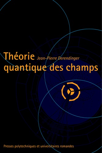 Jean-Pierre Derendinger - Théorie quantique des champs.