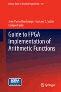 Jean-Pierre Deschamps et Gustavo D. Sutter - Guide to FPGA Implementation of Arithmetic Functions.