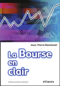 Jean-Pierre Deschanel - La Bourse en clair.