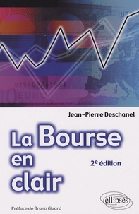 Jean-Pierre Deschanel et Bruno Gizard - La Bourse en clair.