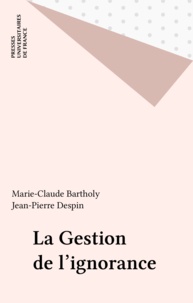 Jean-Pierre Despin et Marie-Claude Bartholy - La gestion de l'ignorance.