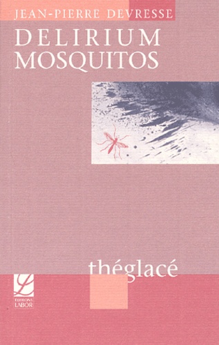 Jean-Pierre Devresse - Delirium Mosquitos (10 jours de la vie de Clare et Matthew : les derniers).