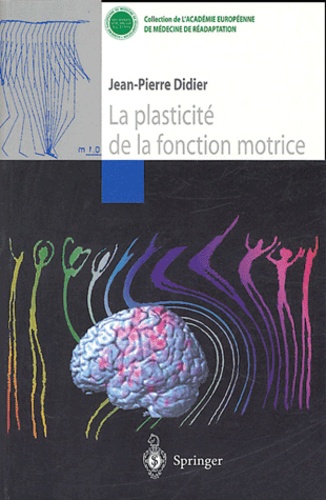 Jean-Pierre Didier - La plasticité de la fonction motrice.