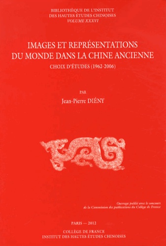 Jean-Pierre Diény - Images et représentations du monde dans la Chine ancienne - Choix d'études (1962-2006) 2 volumes.