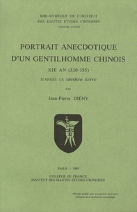 Jean-Pierre Diény - Portrait anecdotique d'un gentilhomme chinois - Xie An (320-385) d'après le Shishuo Xinyu.
