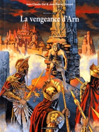 Jean-Pierre Dionnet et Jean-Claude Gal - La Vengeance D'Arn. Premier Livre.