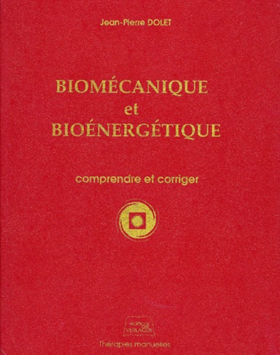 Jean-Pierre Dolet - Biomecanique Et Bioenergetique. Comprendre Et Corriger.