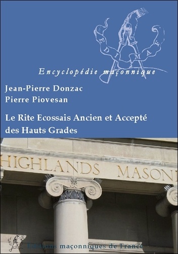 Jean-Pierre Donzac et Pierre Piovesan - Le Rite Ecossais Ancien Accepté des Haut Grades au sein du Grand Orient de France.