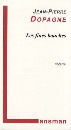 Jean-Pierre Dopagne - Les fines bouches.