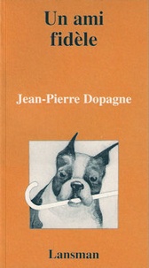 Jean-Pierre Dopagne - Un ami fidèle.