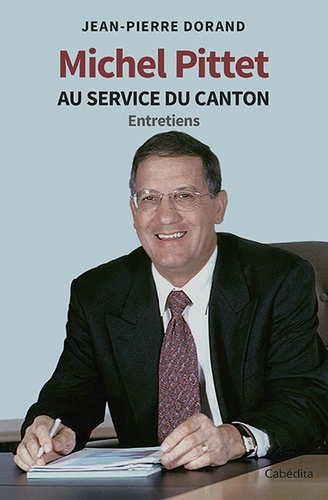 Michel Pittet, au service du canton. Entretiens