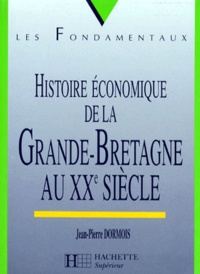 Jean-Pierre Dormois - Histoire économique de la Grande-Bretagne au XXe siècle.