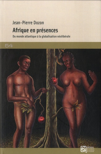 Jean-Pierre Dozon - Afrique en présences - Du monde atlantique à la globalisation néolibérale.