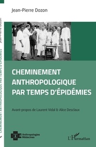 Jean-Pierre Dozon - Cheminement anthropologique par temps d'épidémies.