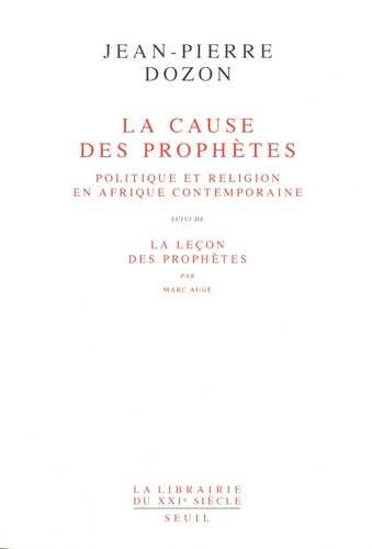 La cause des prophètes. Politique et religion en Afrique contemporaine - Suivi de La leçon des prophètes