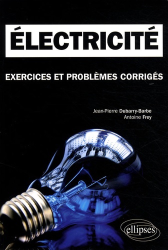 Electricité. Exercices et problèmes corrigés, Classes préparatoires MPSI, PCSI, PTSI