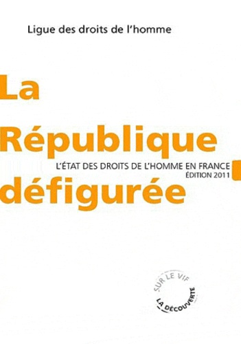 Jean-Pierre Dubois et Françoise Dumont - La République défigurée - L'état des droits de l'Homme en France.