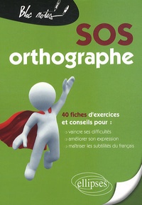 Jean-Pierre Dubrana - SOS orthographe - 40 fiches d'exercices et conseils pour : vaincre ses difficultés, améliorer son expression, maîtriser les subtilités du français.