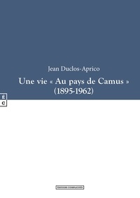 Jean-Pierre Duclos Aprico - Une vie "au pays de Camus".
