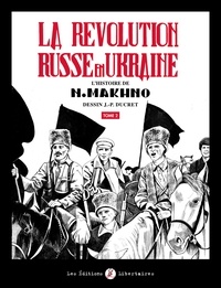 Jean-Pierre Ducret - La Révolution russe en Ukraine - Tome 2, L'histoire de N. Makhno.