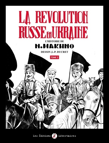 La Révolution russe en Ukraine. Tome 2, L'histoire de N. Makhno