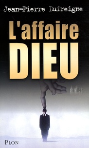 Jean-Pierre Dufreigne - L'affaire Dieu.