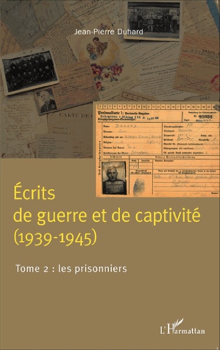 Ecrits de guerre et de captivité (1939-1945). Tome 2, Les prisonniers