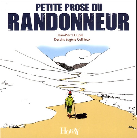Jean-Pierre Dupré - Petite prose du randonneur.